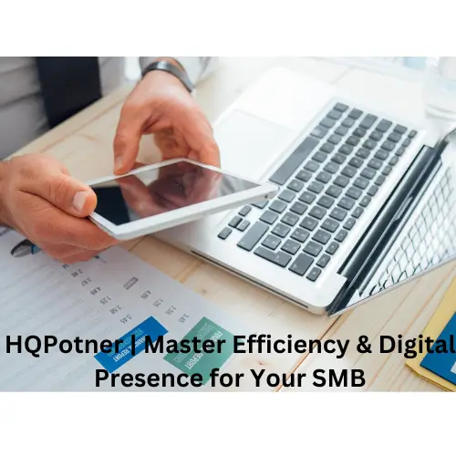 HQPotner | Master Efficiency & Digital Presence for Your SMB